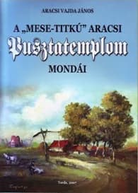 A „mese-titkú” aracsi Pusztatemplom mondái