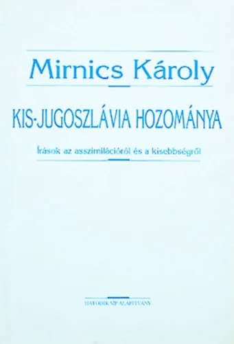 Kis-Jugoszlávia hozománya 