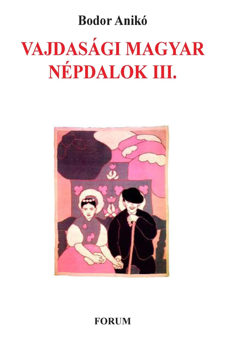 Vajdasági magyar népdalok III.