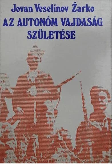 Az autonóm Vajdaság születése 