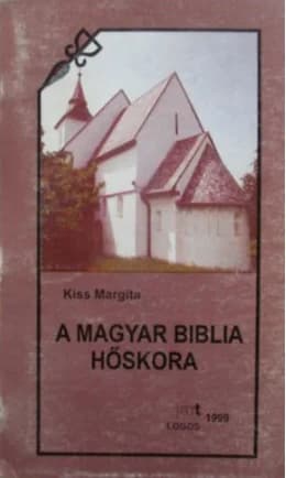 A magyar Biblia hőskora