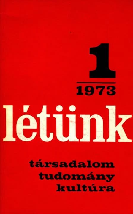Létünk, 3. évf. 1973. január – február. 1. sz. 1–179. oldal