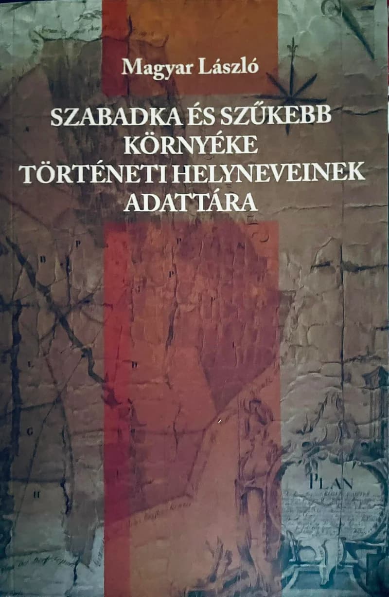 Szabadka és szűkebb környéke történeti helyneveinek adattára