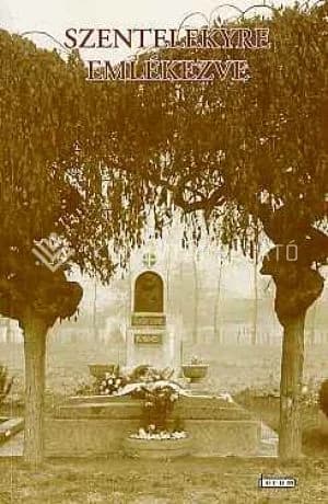 Szentelekyre emlékezve 1.