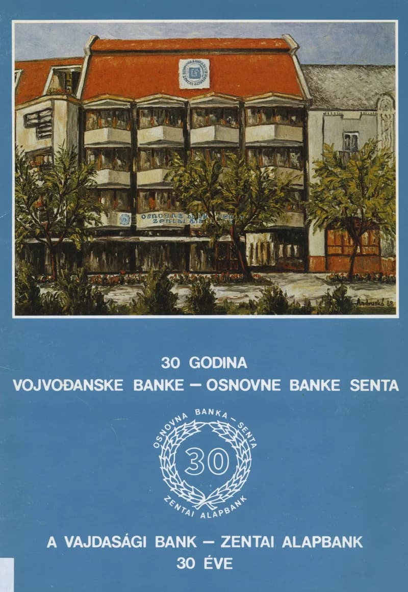 A Vajdasági Bank – Zentai Alapbank 30 éve / 30 godina Vojvođanske banke – Osnovne banke Senta