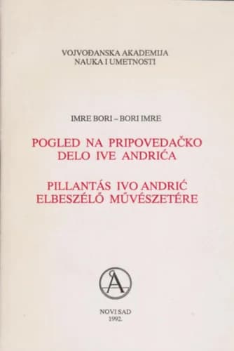 Pillantás Ivo Andrić elbeszélő művészetére / Pogled na pripovedačko delo Ive Andrića