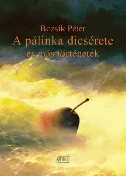 A pálinka dicsérete és más történetek 