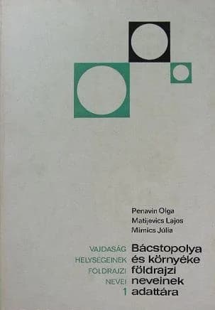 Bácstopolya és környéke földrajzi neveinek adattára