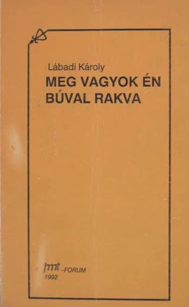 Meg vagyok én búval rakva 