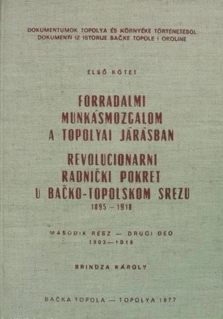 Forradalmi munkásmozgalom a topolyai járásban / Revolucionarni radnički pokret u Bačko-topolskom srezu. Első kötet, második rész 
