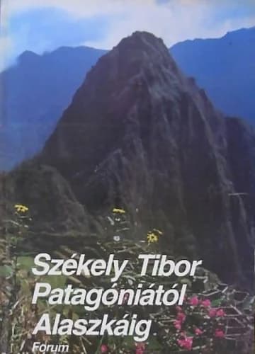 Patagóniától Alaszkáig 