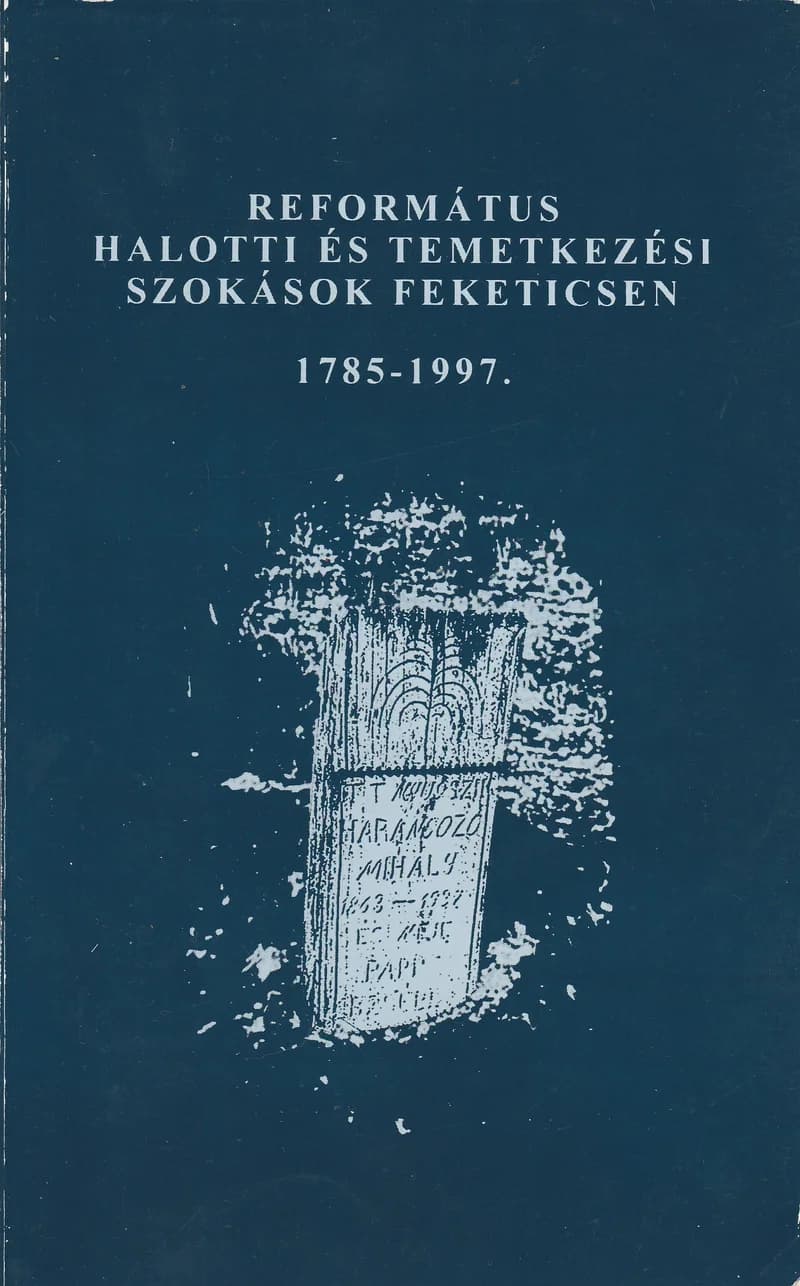 Református halotti és temetkezési szokások Feketicsen