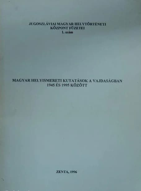Magyar helyismereti kutatások a Vajdaságban 1945 és 1995 között