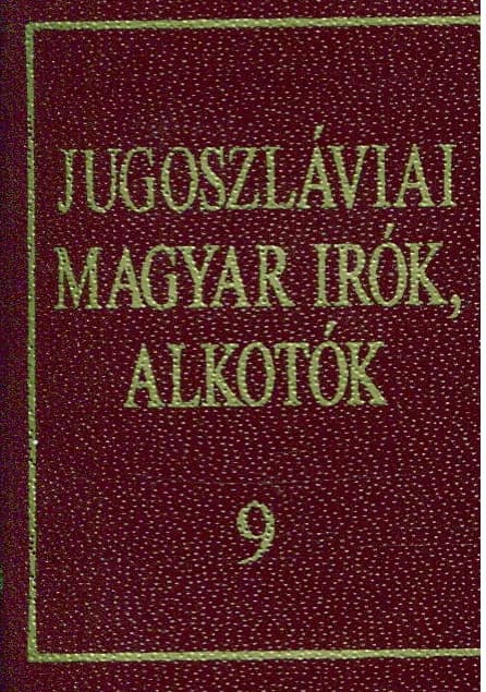 Jugoszláviai magyar írók, alkotók 9.