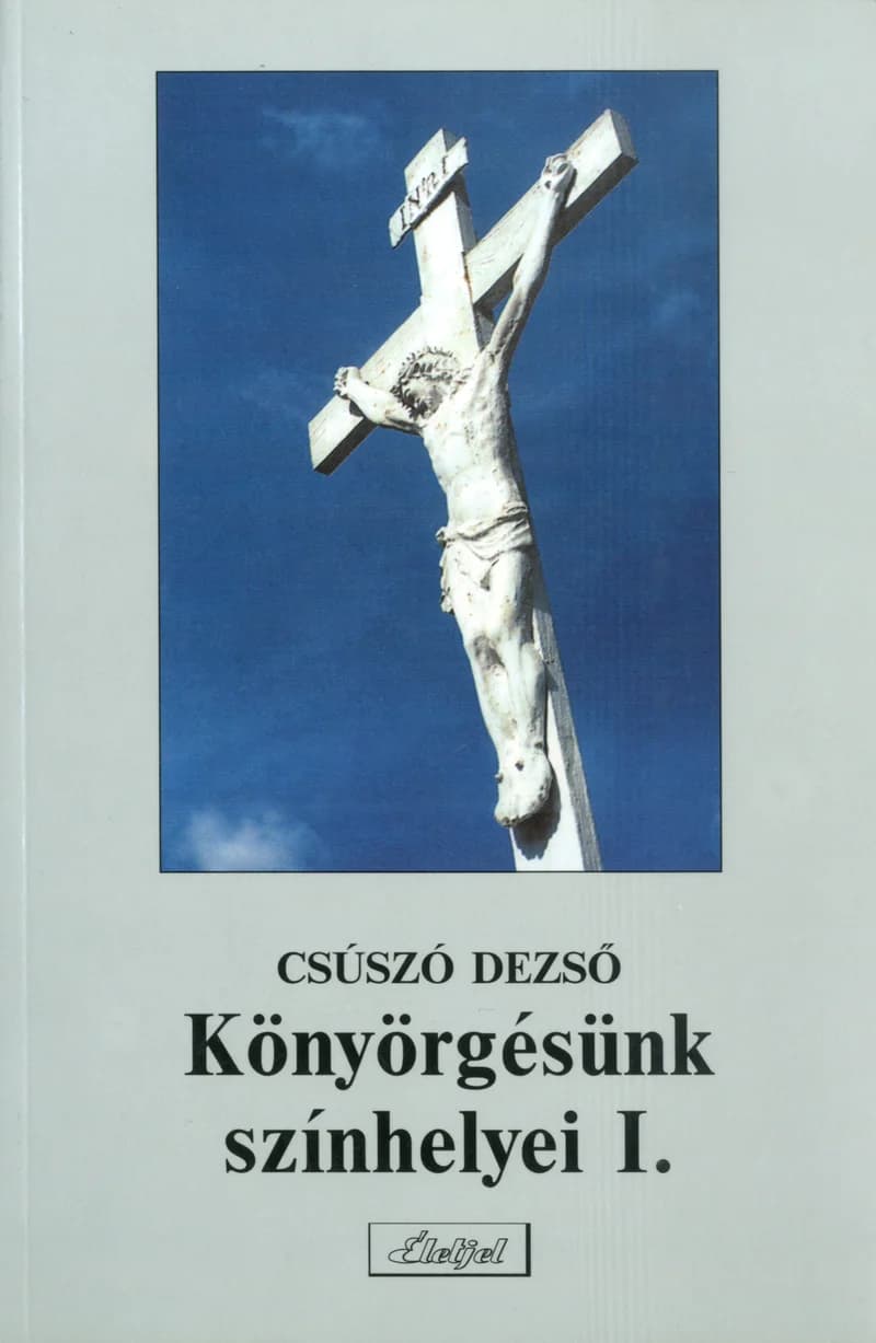 Könyörgésünk színhelyei I.