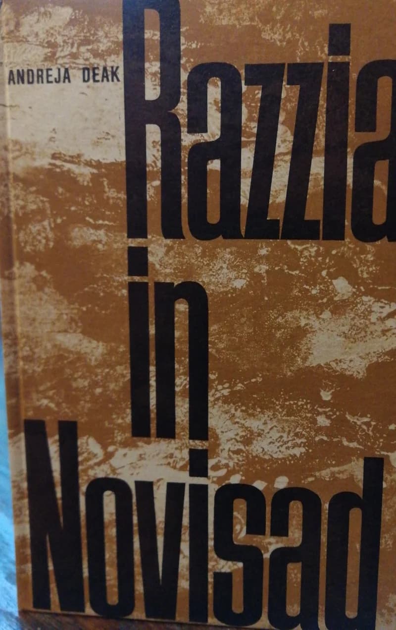 Razzia in Novisad und andere Geschehnisse während des Zweiten Weltkriegs in Ungarn und Jugoslawien (Razzia in Novisad, Az újvidéki razzia)