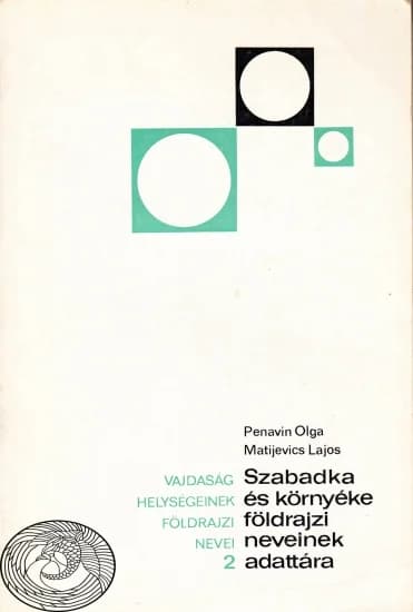 Szabadka és környéke földrajzi neveinek adattára
