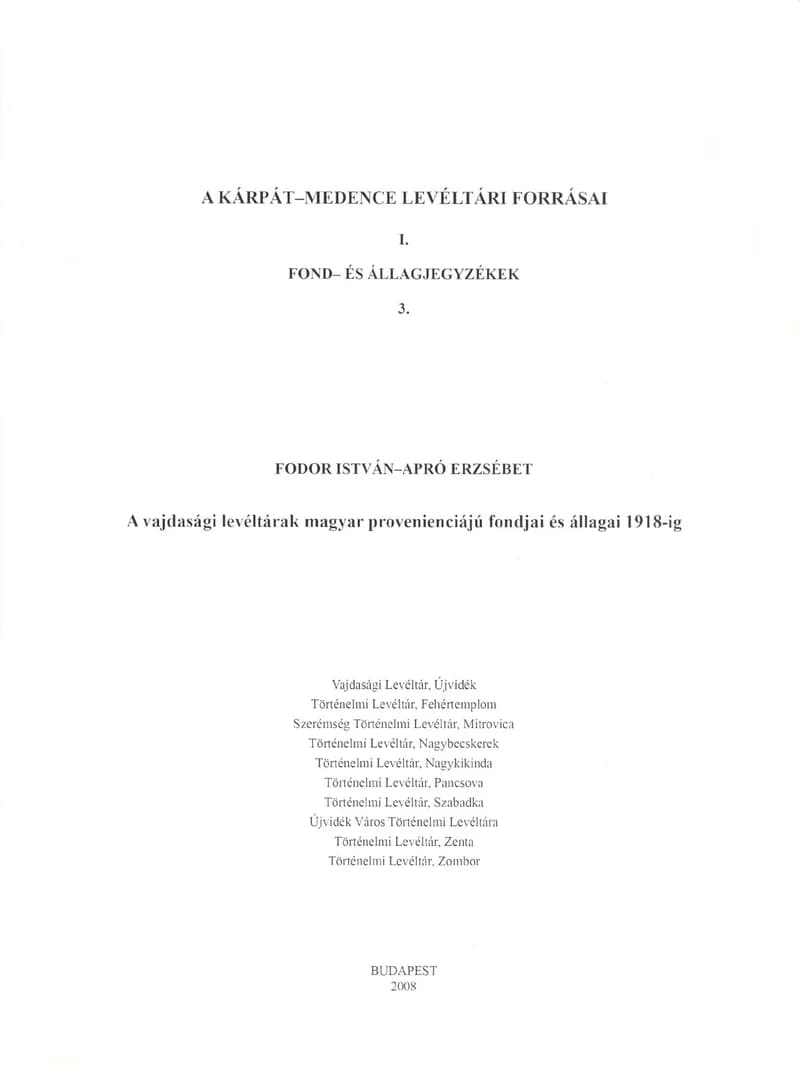 A vajdasági levéltárak magyar provenienciájú fondjai és állagai 1918-ig