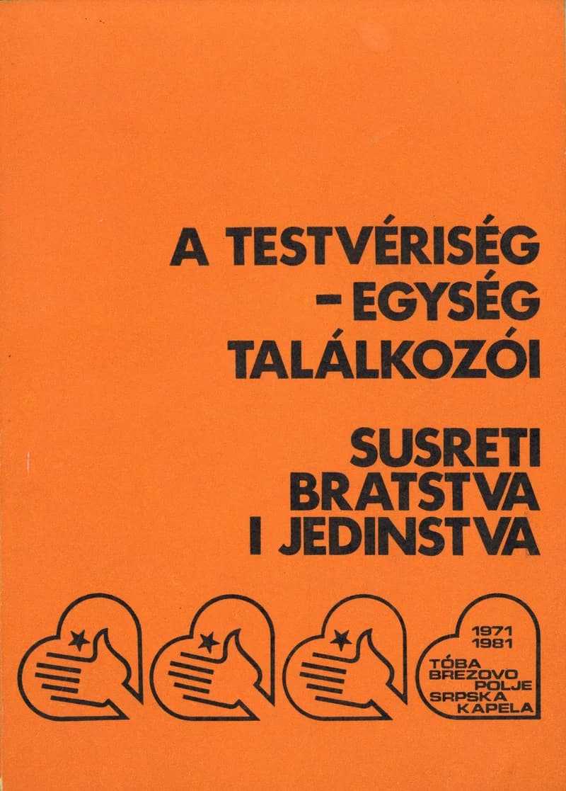 A testvériség-egység találkozói / Susreti bratstva i jedinstva. Toba, Brezovo Polje, Srpska Kapela 1971–1981 