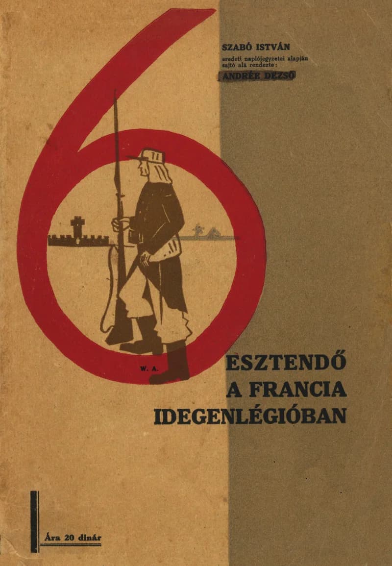 Hat esztendő a francia idegenlégióban