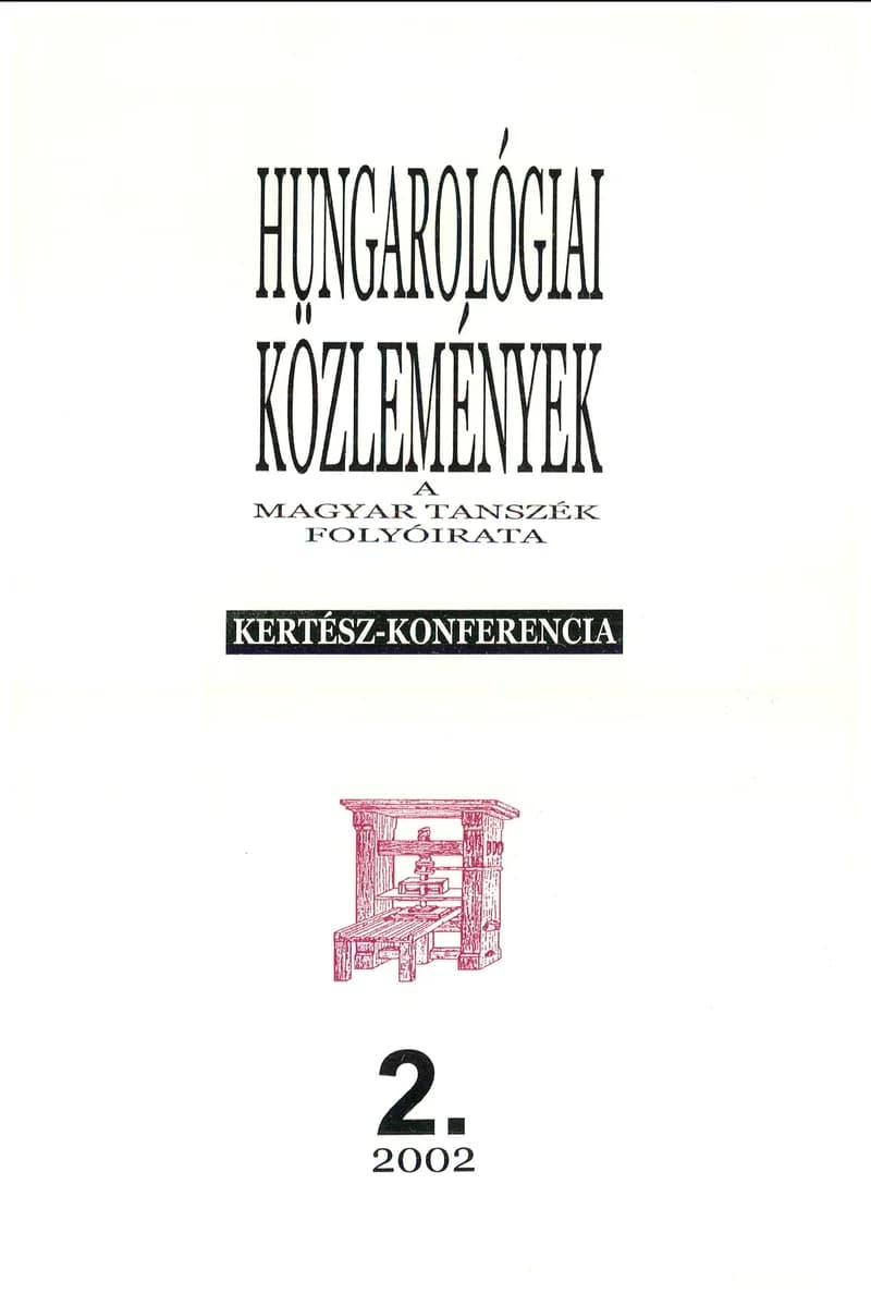 Hungarológiai Közlemények, 34. évf. 2002. január 1. 2. sz. 1–152. oldal