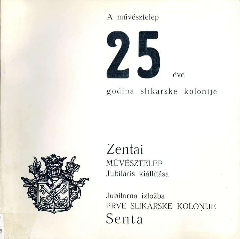 A művésztelep 25 éve / 25 dodina slikarske kolonije 