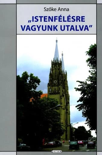 „Istenfélésre vagyunk utalva”
