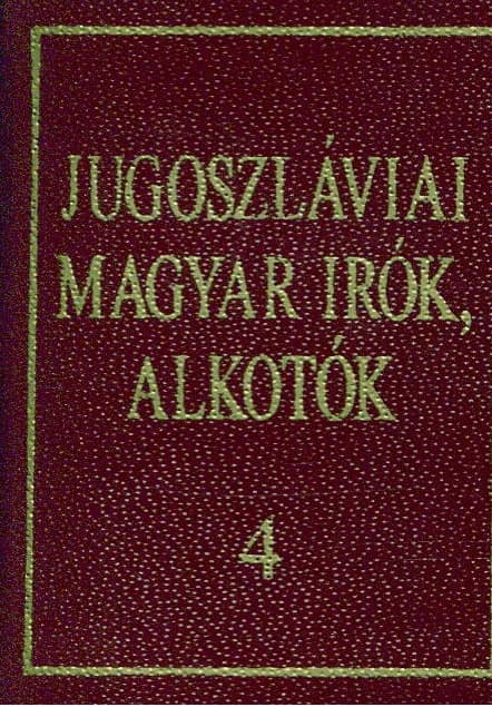 Jugoszláviai magyar írók, alkotók 4. 