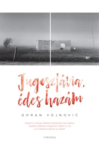 Jugoszlávia, ​édes hazám