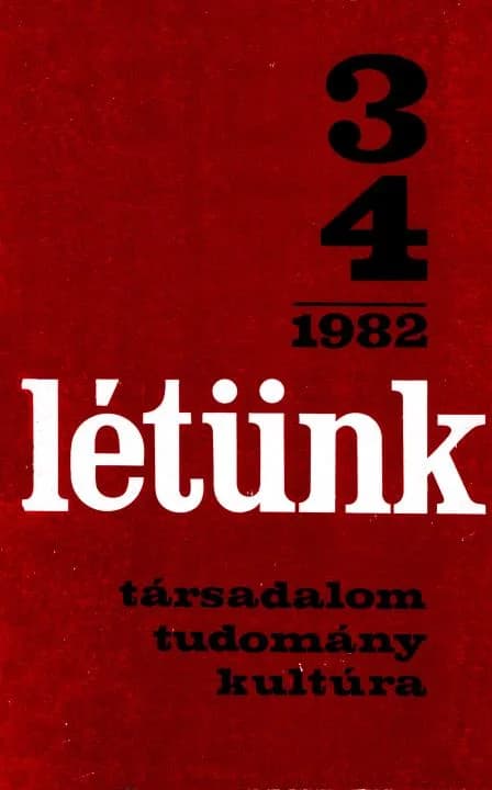 Létünk, 12. évf. 1982. május – augusztus. 3–4. sz. 461–686. oldal