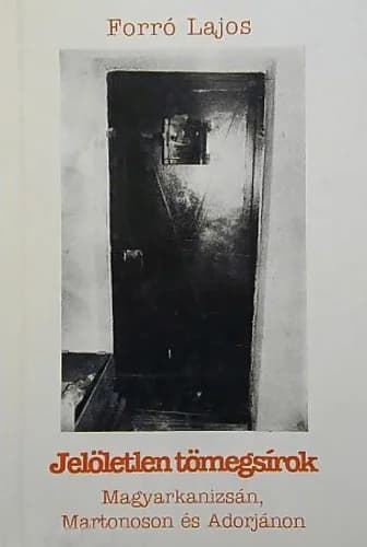 Jelöletlen tömegsírok Magyarkanizsán, Martonoson és Adorjánon