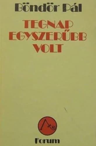 Tegnap egyszerűbb volt 