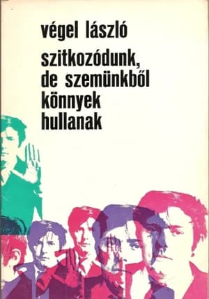 Szitkozódunk, de szemünkből könnyek hullanak