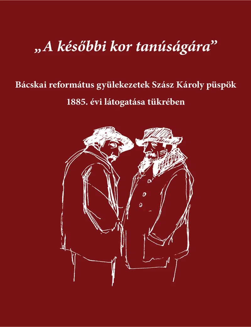 „A ​későbbi kor tanúságára”