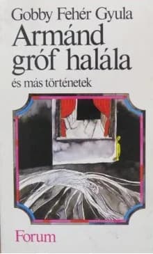 Armánd gróf halála és más történetek