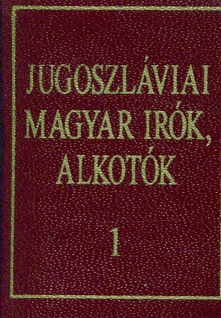 Jugoszláviai magyar írók, alkotók 1.