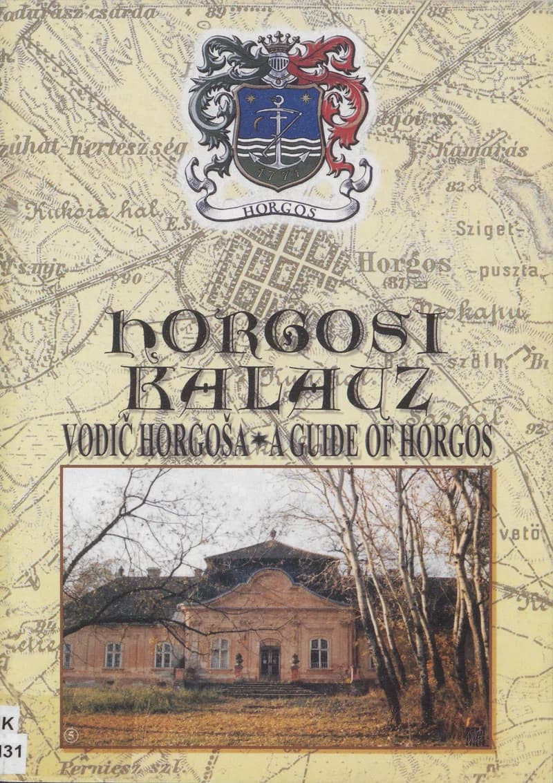 Horgosi kalauz / Vodič Horgoša / A guide of Horgos
