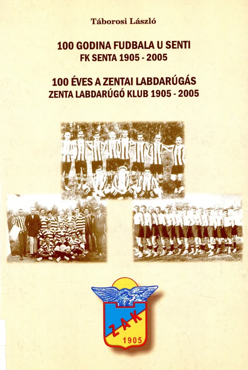 100 godina fudbala u Senti / 100 éves a zentai labdarúgás 