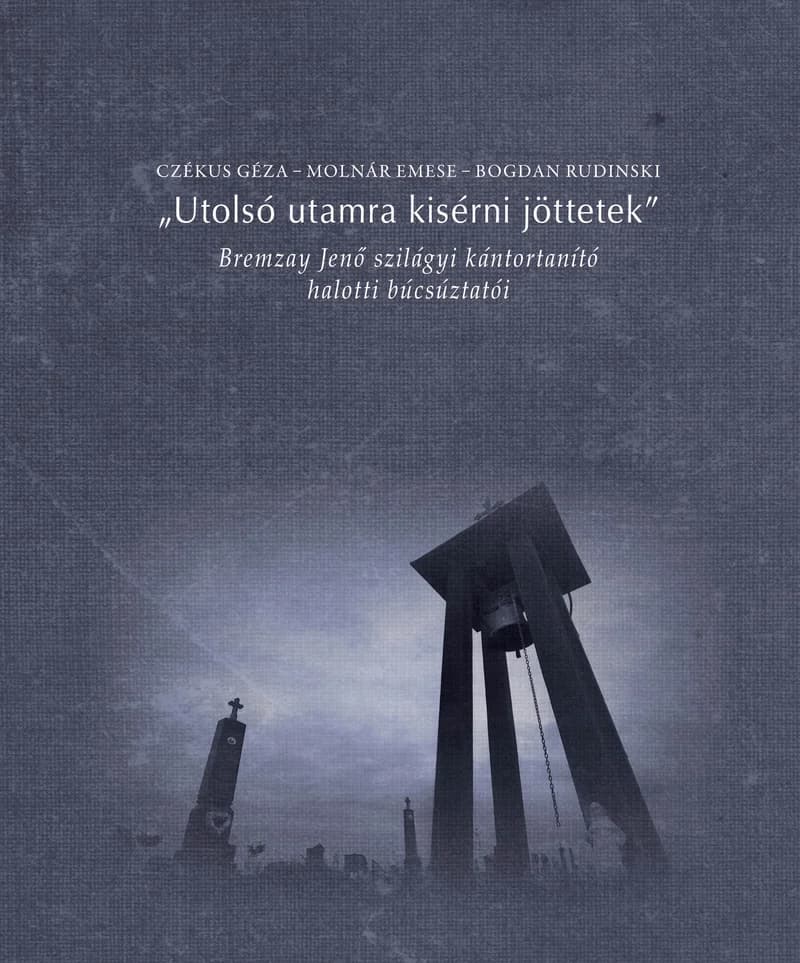 „Utolsó utamra kisérni jöttetek”