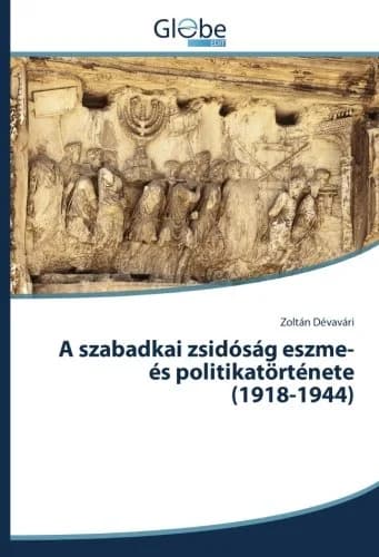 A szabadkai zsidóság eszme- és politikatörténete (1918–1944)