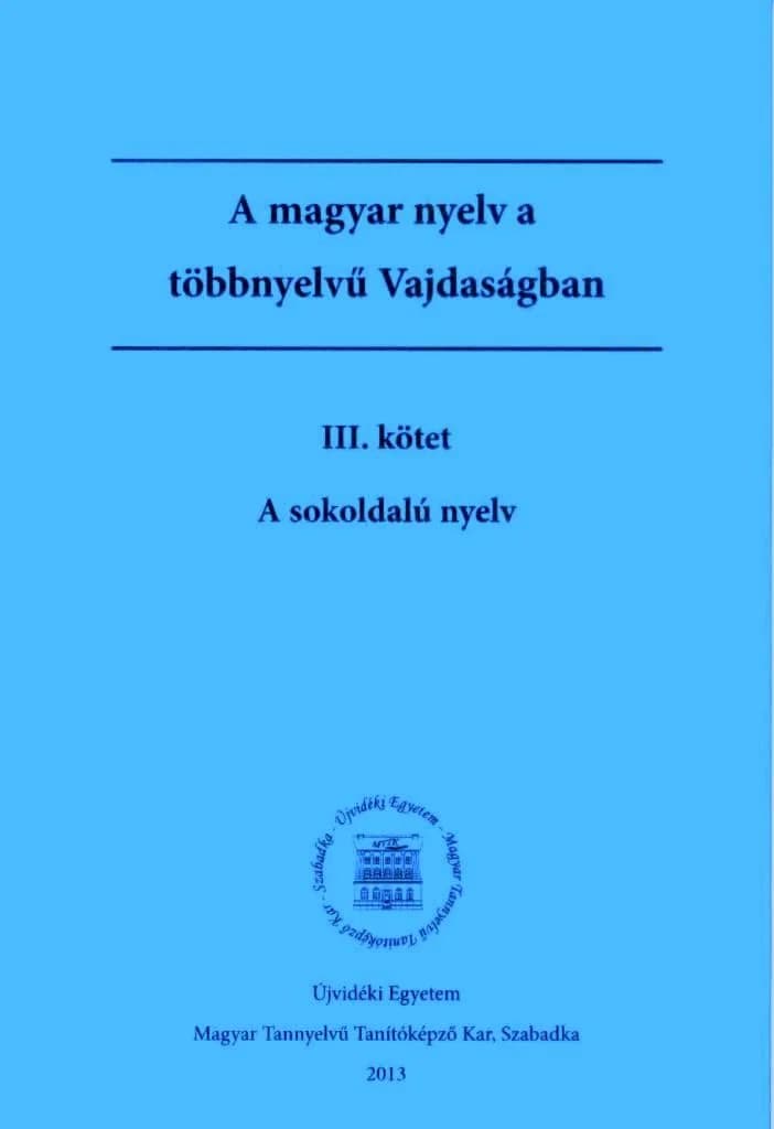 A magyar nyelv a többnyelvű Vajdaságban – III. kötet