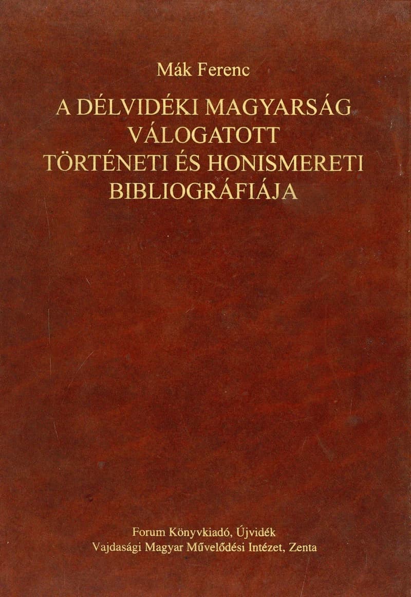 A délvidéki magyarság válogatott történeti és honismereti bibliográfiája
