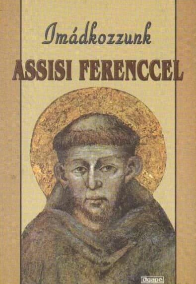 Imádkozzunk Assisi Ferenccel