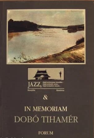 Jazz, improvizatív zene... & in memoriam Dobó Tihamér