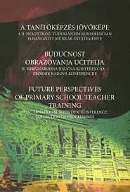 A tanítóképzés jövőképe / Budućnost obrazovanja učitelja / Future perspectives of primary school teacher training 