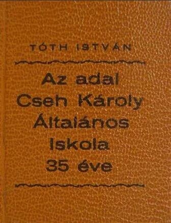 Az adai Cseh Károly Általános Iskola 35 éve