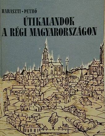 Útikalandok a régi Magyarországon