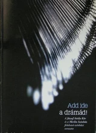 Add ide a drámád!