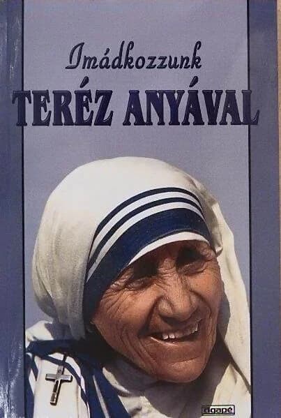 Imádkozzunk Teréz anyával