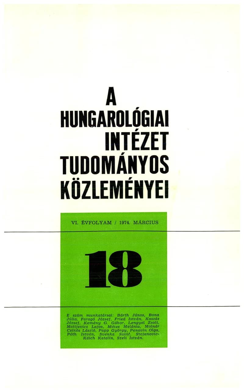 Hungarológiai Intézet Tudományos Közleményei, 6. évf. 1974. március 1. 18. sz. 1–170. oldal